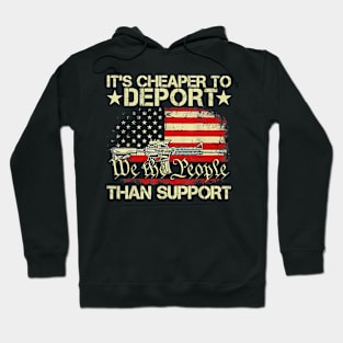 It's Cheaper To Deport Than Support We The People Flag Hoodie